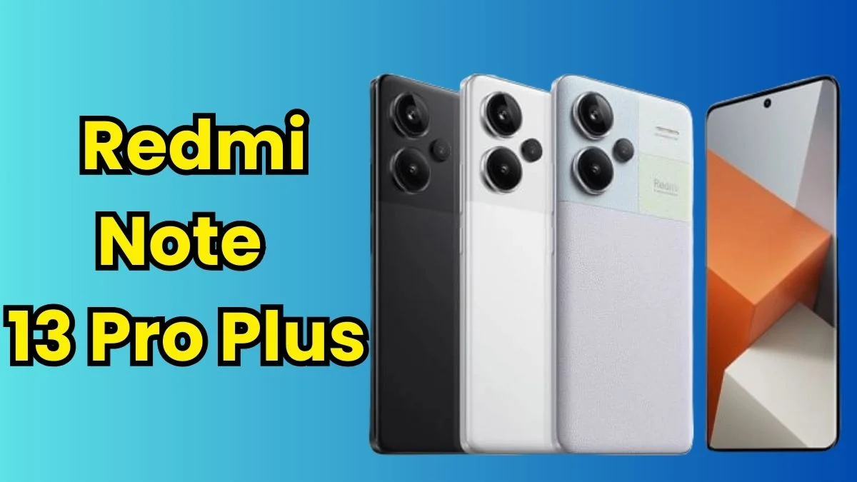 Redmi Note 13 Pro Plus: Xiaomi का बड़ा धमाका! लॉन्च किए मात्र 19 मिनट में फुल चार्ज होने वाला 200MP कैमरा और वाटर प्रूफ जैसे फीचर्स के साथ 3 धांसू स्मार्टफोन