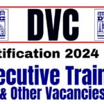 DVC Recruitment 2024:जो युवा ज्यादा Salary वाली नौकरी ढूढ़ रहे है उनके लिए निकाली दामोदर वैली कॉर्पोरेशन ने विभिन्न पदों पर vacancy 56,100-1,77,500/- प्रतिमाह होगी Salary
